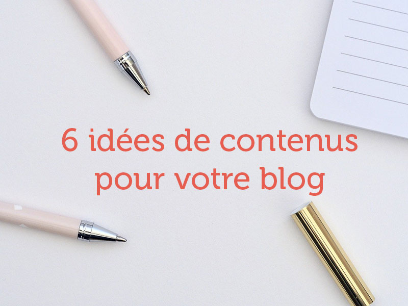 Idées de contenus rédactionnel pour un blog